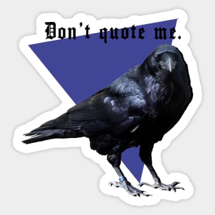 "I aint said shit" said raven. Sticker